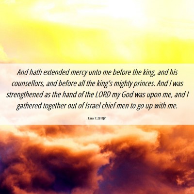 Picture 06 - Ezra 7:28 KJV - And hath extended mercy unto me before the king, - Bible Verse Picture