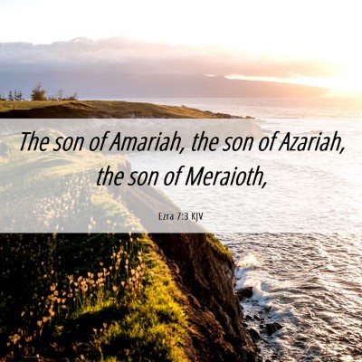 Picture 06 - Ezra 7:3 KJV - The son of Amariah, the son of Azariah, the son - Bible Verse Picture