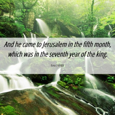 Picture 06 - Ezra 7:8 KJV - And he came to Jerusalem in the fifth month, - Bible Verse Picture