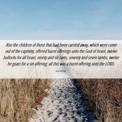 Picture 06 - Ezra 8:35 KJV - Also the children of those that had been carried - Bible Verse Picture