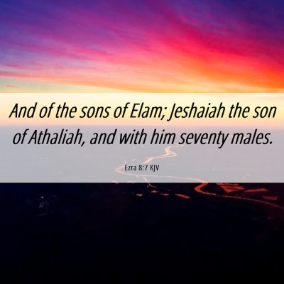 Picture 06 - Ezra 8:7 KJV - And of the sons of Elam; Jeshaiah the son of - Bible Verse Picture