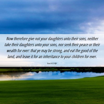 Picture 06 - Ezra 9:12 KJV - Now therefore give not your daughters unto their - Bible Verse Picture