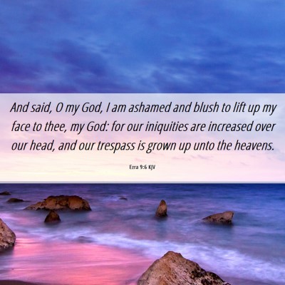 Picture 06 - Ezra 9:6 KJV - And said, O my God, I am ashamed and blush to - Bible Verse Picture