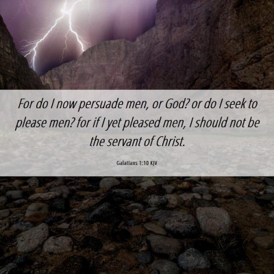 Picture 06 - Galatians 1:10 KJV - For do I now persuade men, or God? or do I seek - Bible Verse Picture