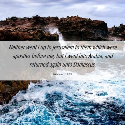 Picture 06 - Galatians 1:17 KJV - Neither went I up to Jerusalem to them which were - Bible Verse Picture