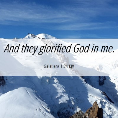 Picture 06 - Galatians 1:24 KJV - And they glorified God in - Bible Verse Picture
