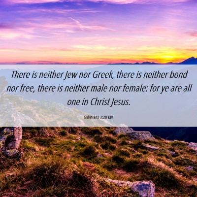 Picture 06 - Galatians 3:28 KJV - There is neither Jew nor Greek, there is neither - Bible Verse Picture