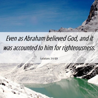 Picture 06 - Galatians 3:6 KJV - Even as Abraham believed God, and it was - Bible Verse Picture