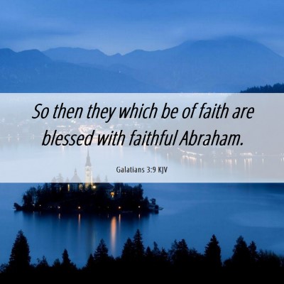 Picture 06 - Galatians 3:9 KJV - So then they which be of faith are blessed with - Bible Verse Picture