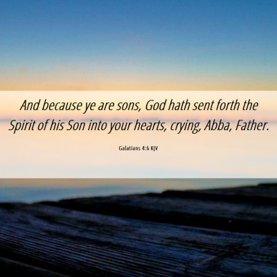 Picture 06 - Galatians 4:6 KJV - And because ye are sons, God hath sent forth the - Bible Verse Picture