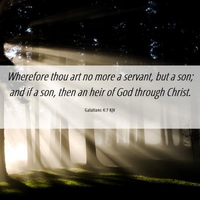 Picture 06 - Galatians 4:7 KJV - Wherefore thou art no more a servant, but a son; - Bible Verse Picture
