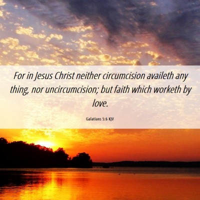 Picture 06 - Galatians 5:6 KJV - For in Jesus Christ neither circumcision availeth - Bible Verse Picture