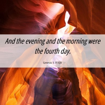 Picture 06 - Genesis 1:19 KJV - And the evening and the morning were the fourth - Bible Verse Picture