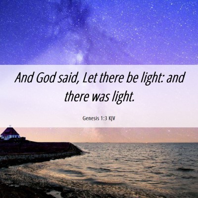 Picture 06 - Genesis 1:3 KJV - And God said, Let there be light: and there was - Bible Verse Picture