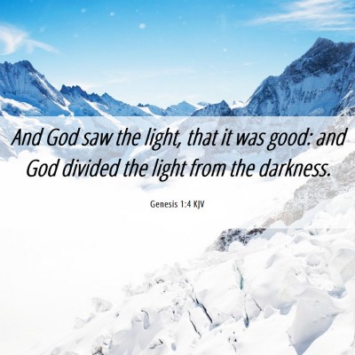 Picture 06 - Genesis 1:4 KJV - And God saw the light, that it was good: and God - Bible Verse Picture
