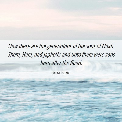 Picture 06 - Genesis 10:1 KJV - Now these are the generations of the sons of - Bible Verse Picture