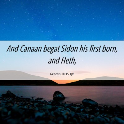 Picture 06 - Genesis 10:15 KJV - And Canaan begat Sidon his first born, and - Bible Verse Picture