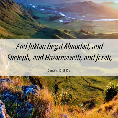 Picture 06 - Genesis 10:26 KJV - And Joktan begat Almodad, and Sheleph, and - Bible Verse Picture