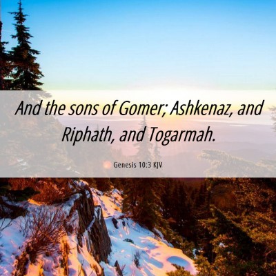 Picture 06 - Genesis 10:3 KJV - And the sons of Gomer; Ashkenaz, and Riphath, and - Bible Verse Picture