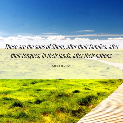 Picture 06 - Genesis 10:31 KJV - These are the sons of Shem, after their families, - Bible Verse Picture