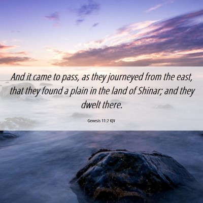 Picture 06 - Genesis 11:2 KJV - And it came to pass, as they journeyed from the - Bible Verse Picture