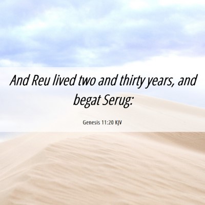 Picture 06 - Genesis 11:20 KJV - And Reu lived two and thirty years, and begat - Bible Verse Picture