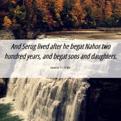 Picture 06 - Genesis 11:23 KJV - And Serug lived after he begat Nahor two hundred - Bible Verse Picture