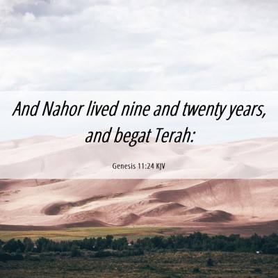 Picture 06 - Genesis 11:24 KJV - And Nahor lived nine and twenty years, and begat - Bible Verse Picture