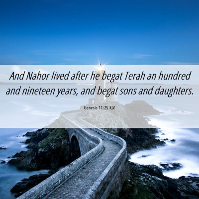Picture 06 - Genesis 11:25 KJV - And Nahor lived after he begat Terah an hundred - Bible Verse Picture