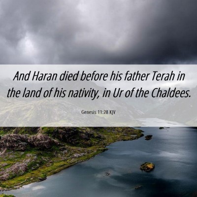 Picture 06 - Genesis 11:28 KJV - And Haran died before his father Terah in the - Bible Verse Picture