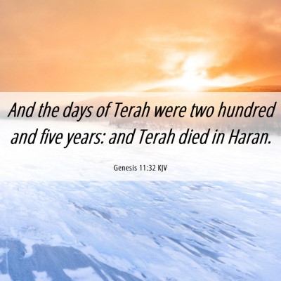 Picture 06 - Genesis 11:32 KJV - And the days of Terah were two hundred and five - Bible Verse Picture