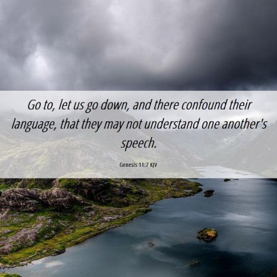 Picture 06 - Genesis 11:7 KJV - Go to, let us go down, and there confound their - Bible Verse Picture