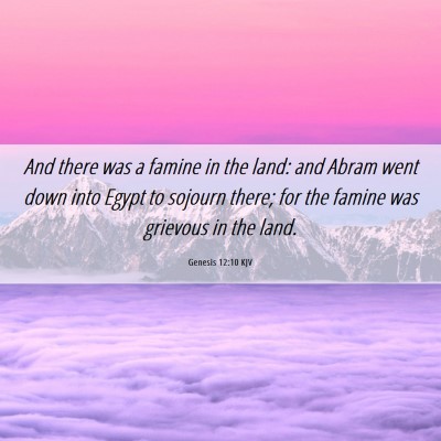 Picture 06 - Genesis 12:10 KJV - And there was a famine in the land: and Abram - Bible Verse Picture