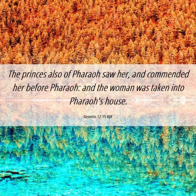 Picture 06 - Genesis 12:15 KJV - The princes also of Pharaoh saw her, and - Bible Verse Picture