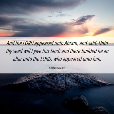 Picture 06 - Genesis 12:7 KJV - And the LORD appeared unto Abram, and said, Unto - Bible Verse Picture