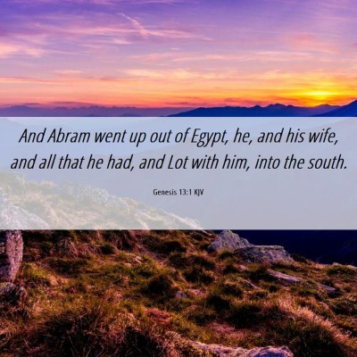 Picture 06 - Genesis 13:1 KJV - And Abram went up out of Egypt, he, and his wife, - Bible Verse Picture