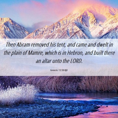 Picture 06 - Genesis 13:18 KJV - Then Abram removed his tent, and came and dwelt - Bible Verse Picture