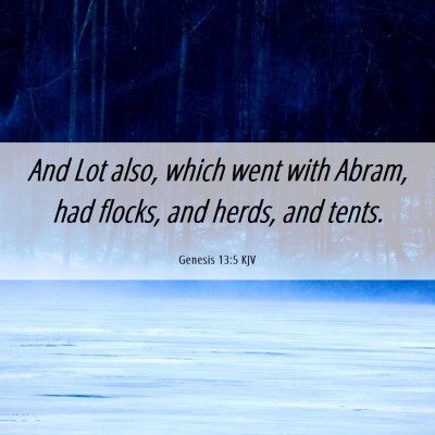 Picture 06 - Genesis 13:5 KJV - And Lot also, which went with Abram, had flocks, - Bible Verse Picture