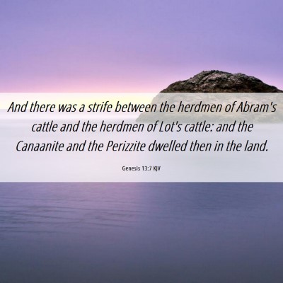 Picture 06 - Genesis 13:7 KJV - And there was a strife between the herdmen of - Bible Verse Picture