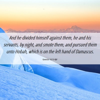 Picture 06 - Genesis 14:15 KJV - And he divided himself against them, he and his - Bible Verse Picture