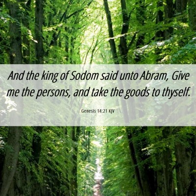 Picture 06 - Genesis 14:21 KJV - And the king of Sodom said unto Abram, Give me - Bible Verse Picture