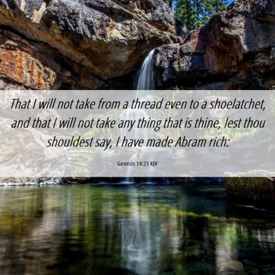 Picture 06 - Genesis 14:23 KJV - That I will not take from a thread even to a - Bible Verse Picture