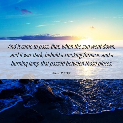 Picture 06 - Genesis 15:17 KJV - And it came to pass, that, when the sun went - Bible Verse Picture