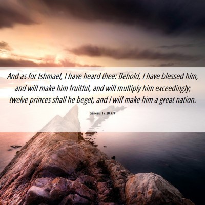 Picture 06 - Genesis 17:20 KJV - And as for Ishmael, I have heard thee: Behold, I - Bible Verse Picture