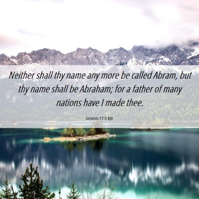 Picture 06 - Genesis 17:5 KJV - Neither shall thy name any more be called Abram, - Bible Verse Picture