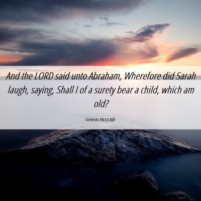 Picture 06 - Genesis 18:13 KJV - And the LORD said unto Abraham, Wherefore did - Bible Verse Picture