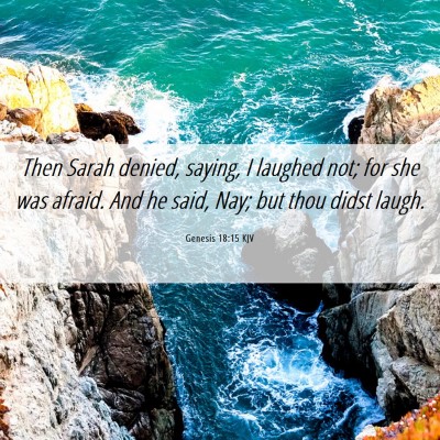 Picture 06 - Genesis 18:15 KJV - Then Sarah denied, saying, I laughed not; for she - Bible Verse Picture