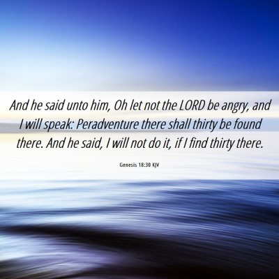 Picture 06 - Genesis 18:30 KJV - And he said unto him, Oh let not the LORD be - Bible Verse Picture