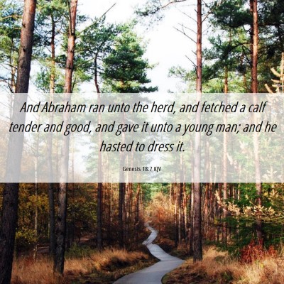 Picture 06 - Genesis 18:7 KJV - And Abraham ran unto the herd, and fetched a calf - Bible Verse Picture