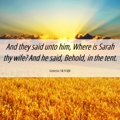 Picture 06 - Genesis 18:9 KJV - And they said unto him, Where is Sarah thy wife? - Bible Verse Picture
